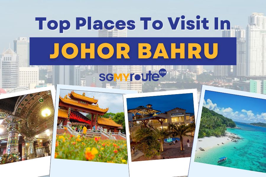 Top Places to Visit in Johor Bahru: Your Go-To Guide