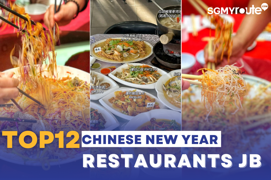 Top 12 Chinese New Year Restaurants JB For Reunion Dinners